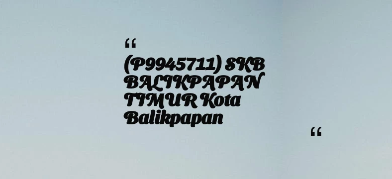 thumbnail for (P9945711) SKB BALIKPAPAN TIMUR Kota Balikpapan