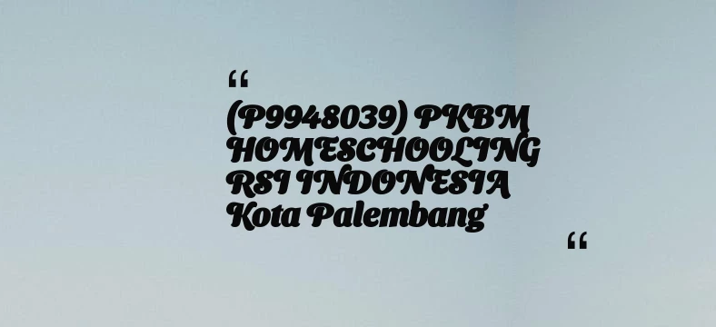 thumbnail for (P9948039) PKBM HOMESCHOOLING RSI INDONESIA Kota Palembang