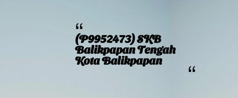 thumbnail for (P9952473) SKB Balikpapan Tengah Kota Balikpapan