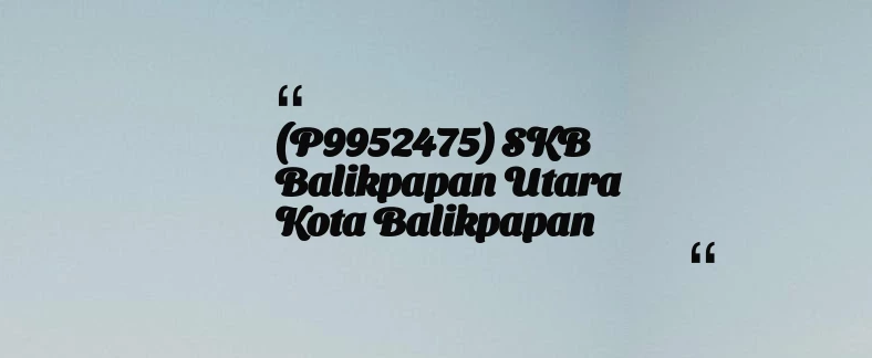 thumbnail for (P9952475) SKB Balikpapan Utara Kota Balikpapan