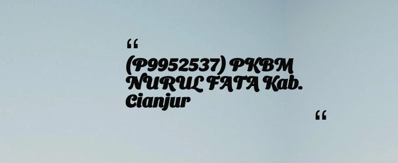 thumbnail for (P9952537) PKBM NURUL FATA Kab. Cianjur