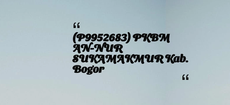 thumbnail for (P9952683) PKBM AN-NUR SUKAMAKMUR Kab. Bogor