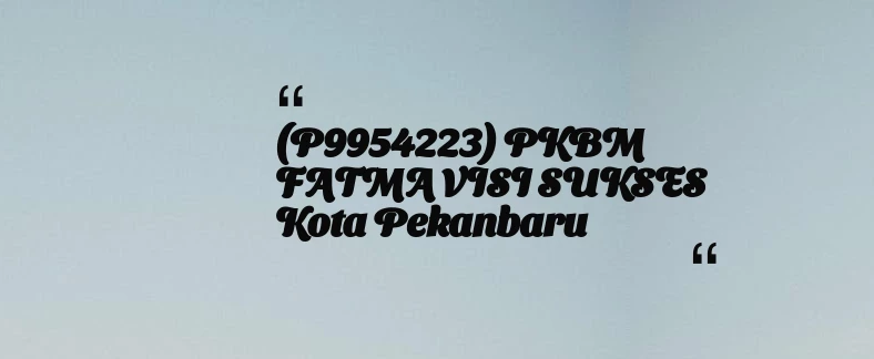 thumbnail for (P9954223) PKBM FATMA VISI SUKSES Kota Pekanbaru