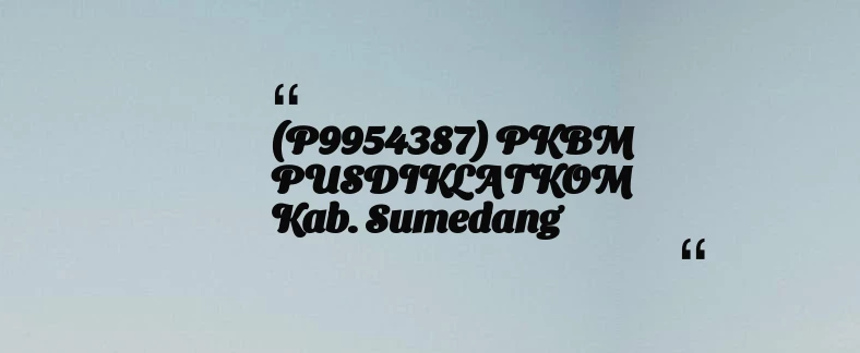 thumbnail for (P9954387) PKBM PUSDIKLATKOM Kab. Sumedang