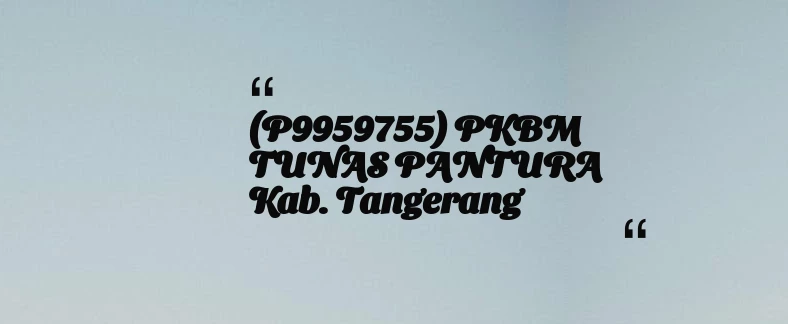 thumbnail for (P9959755) PKBM TUNAS PANTURA Kab. Tangerang