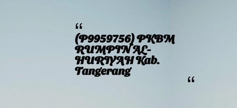 thumbnail for (P9959756) PKBM RUMPIN AL-HURIYAH Kab. Tangerang