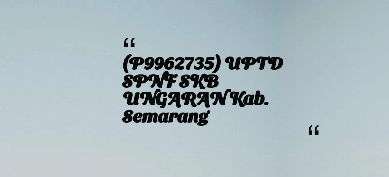 thumbnail for (P9962735) UPTD SPNF SKB UNGARAN Kab. Semarang