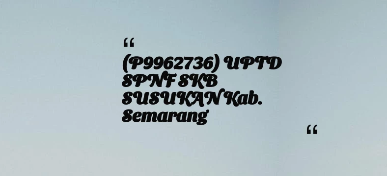 thumbnail for (P9962736) UPTD SPNF SKB SUSUKAN Kab. Semarang