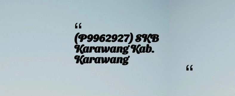 thumbnail for (P9962927) SKB Karawang Kab. Karawang