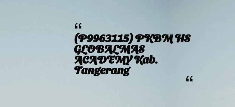 thumbnail for (P9963115) PKBM HS GLOBALMAS ACADEMY Kab. Tangerang