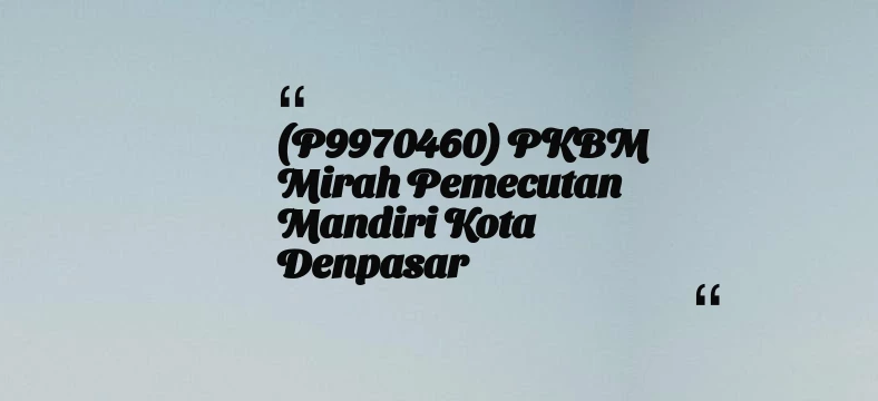 thumbnail for (P9970460) PKBM Mirah Pemecutan Mandiri Kota Denpasar