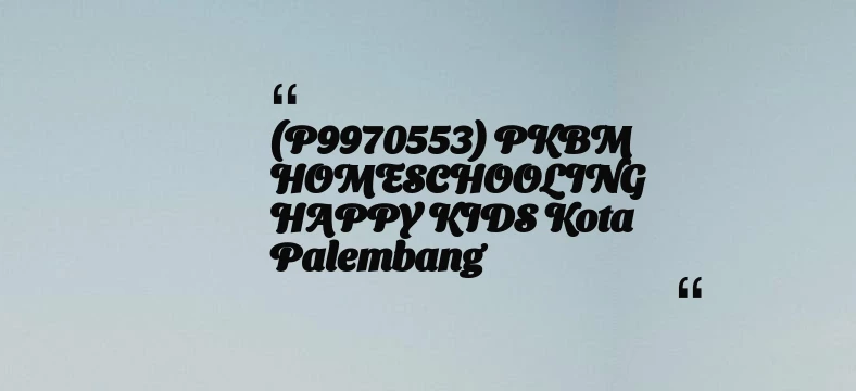 thumbnail for (P9970553) PKBM HOMESCHOOLING HAPPY KIDS Kota Palembang