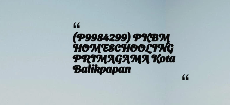 thumbnail for (P9984299) PKBM HOMESCHOOLING PRIMAGAMA Kota Balikpapan