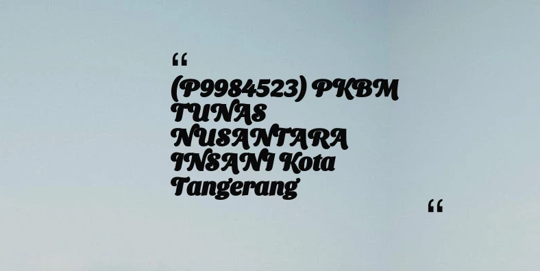 thumbnail for (P9984523) PKBM TUNAS NUSANTARA INSANI Kota Tangerang