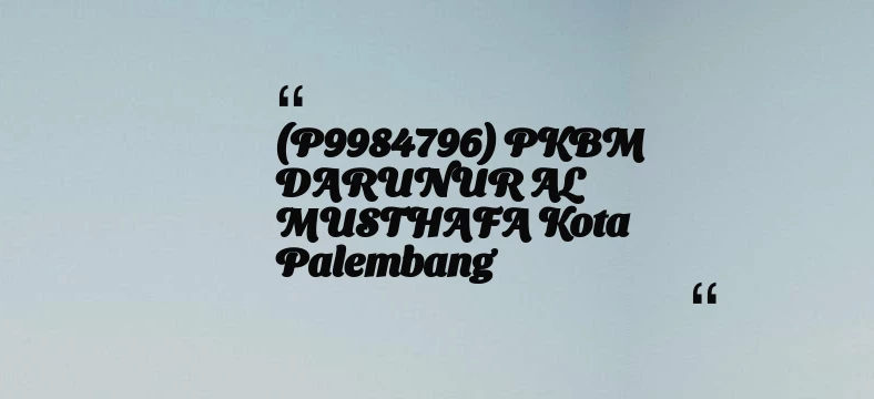 thumbnail for (P9984796) PKBM DARUNUR AL MUSTHAFA Kota Palembang