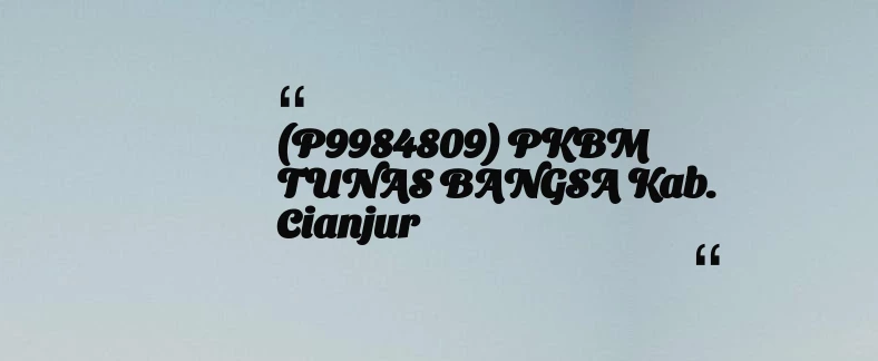 thumbnail for (P9984809) PKBM TUNAS BANGSA Kab. Cianjur