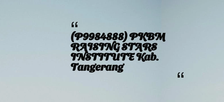 thumbnail for (P9984888) PKBM RAISING STARS INSTITUTE Kab. Tangerang