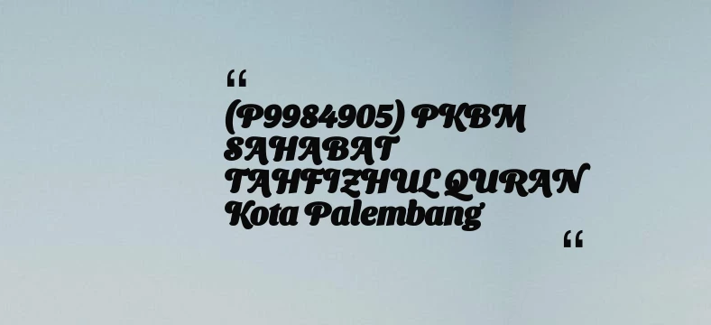 thumbnail for (P9984905) PKBM SAHABAT TAHFIZHUL QURAN Kota Palembang