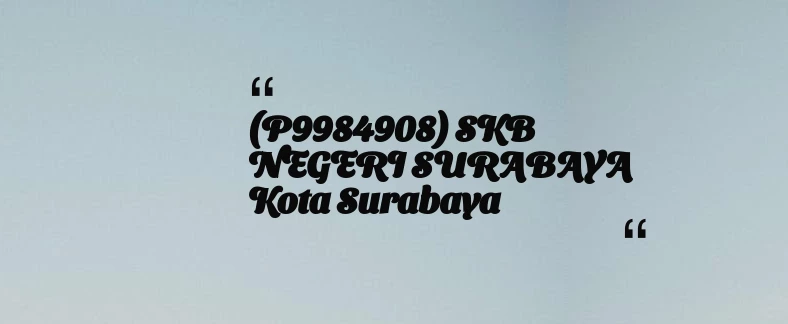 thumbnail for (P9984908) SKB NEGERI SURABAYA Kota Surabaya