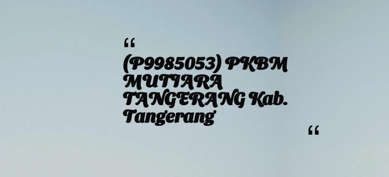 thumbnail for (P9985053) PKBM MUTIARA TANGERANG Kab. Tangerang