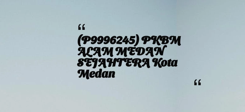 thumbnail for (P9996245) PKBM ALAM MEDAN SEJAHTERA Kota Medan