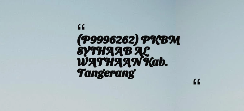 thumbnail for (P9996262) PKBM SYIHAAB AL WATHAAN Kab. Tangerang