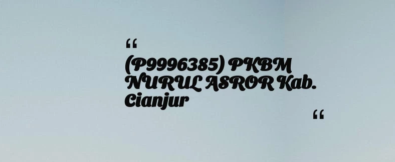 thumbnail for (P9996385) PKBM NURUL ASROR Kab. Cianjur