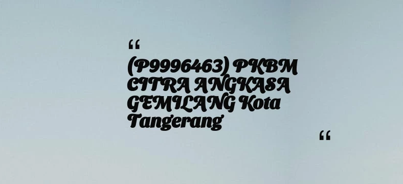 thumbnail for (P9996463) PKBM CITRA ANGKASA GEMILANG Kota Tangerang