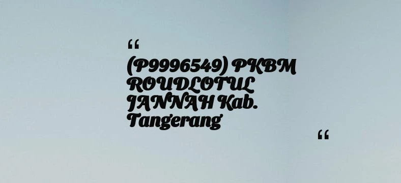 thumbnail for (P9996549) PKBM ROUDLOTUL JANNAH Kab. Tangerang