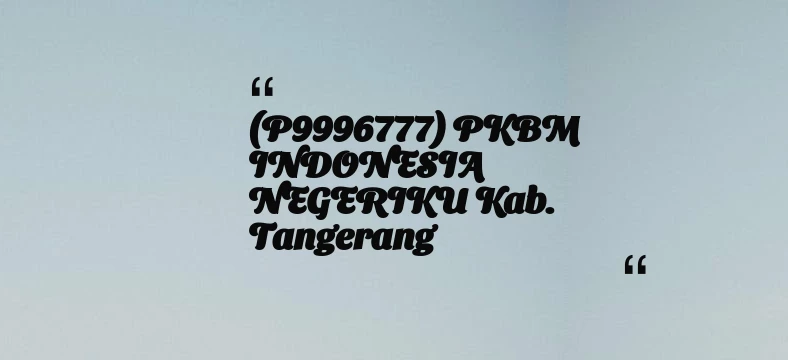 thumbnail for (P9996777) PKBM INDONESIA NEGERIKU Kab. Tangerang