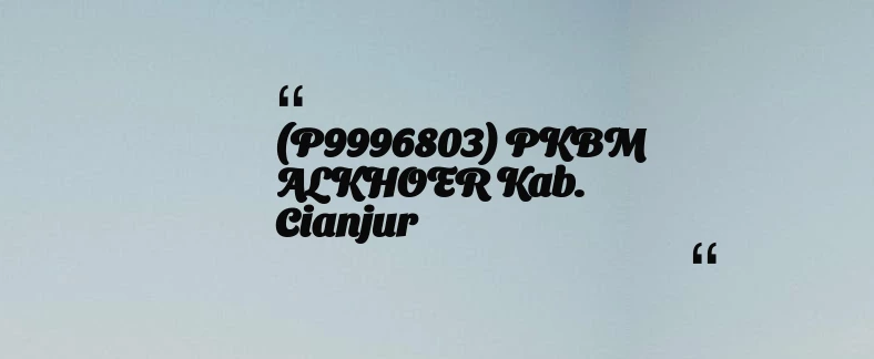 thumbnail for (P9996803) PKBM ALKHOER Kab. Cianjur