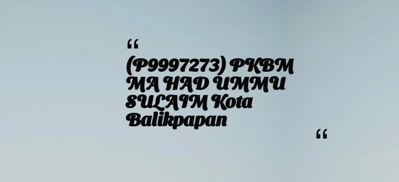 thumbnail for (P9997273) PKBM MA  HAD UMMU SULAIM Kota Balikpapan