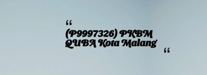 thumbnail for (P9997326) PKBM QUBA Kota Malang