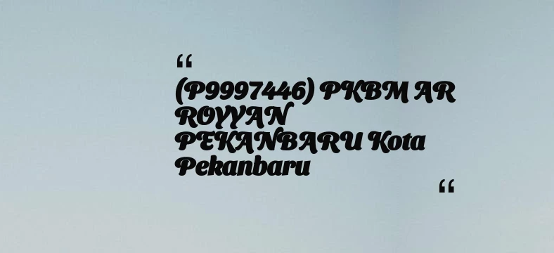 thumbnail for (P9997446) PKBM AR ROYYAN PEKANBARU Kota Pekanbaru