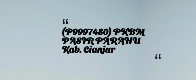 thumbnail for (P9997480) PKBM PASIR PARAHU Kab. Cianjur
