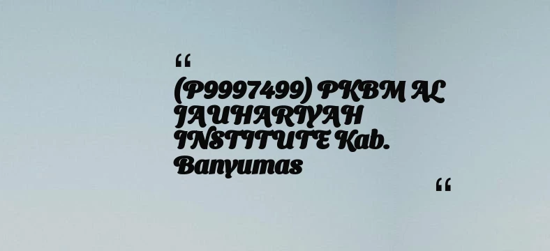 thumbnail for (P9997499) PKBM AL JAUHARIYAH INSTITUTE Kab. Banyumas