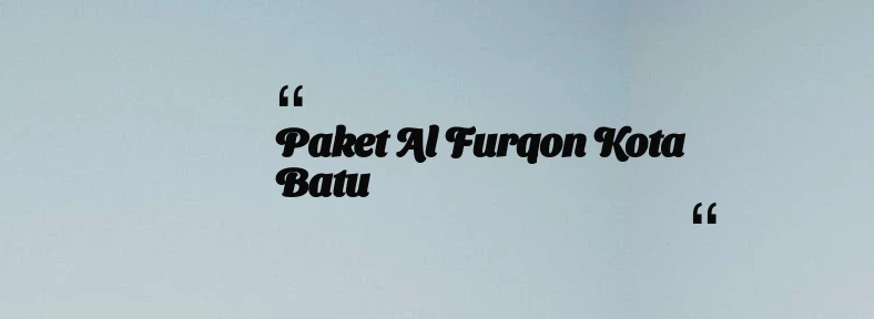 thumbnail for Paket Al Furqon Kota Batu