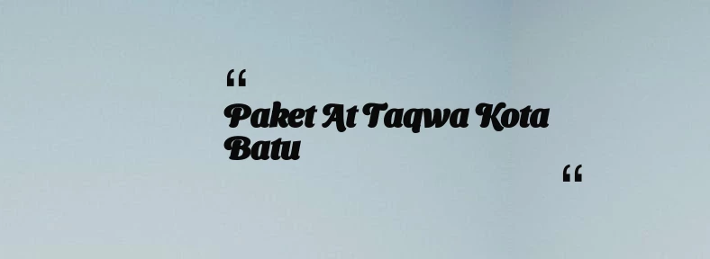 thumbnail for Paket At Taqwa Kota Batu