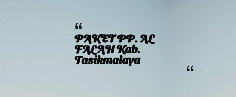 thumbnail for PAKET PP. AL FALAH Kab. Tasikmalaya