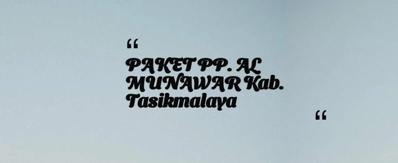 thumbnail for PAKET PP. AL MUNAWAR Kab. Tasikmalaya