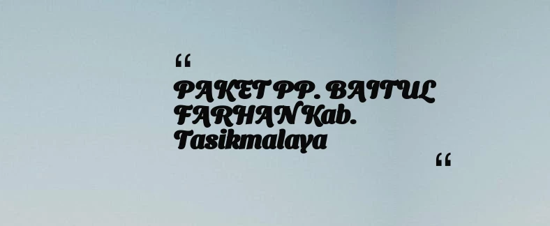 thumbnail for PAKET PP. BAITUL FARHAN Kab. Tasikmalaya