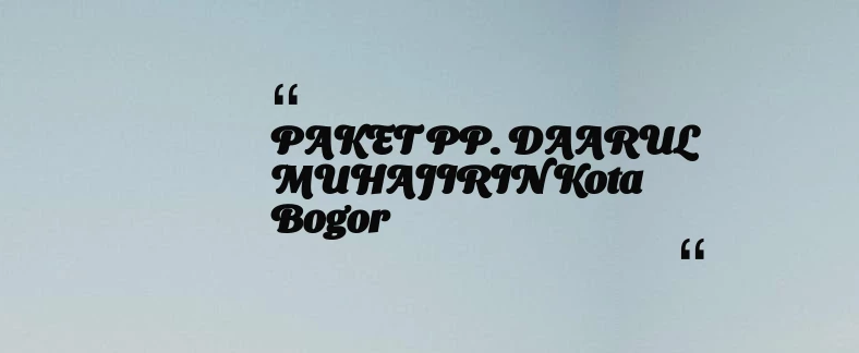 thumbnail for PAKET PP. DAARUL MUHAJIRIN Kota Bogor