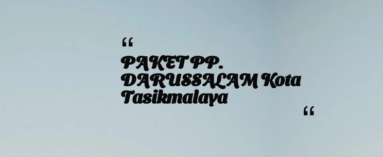 thumbnail for PAKET PP. DARUSSALAM Kota Tasikmalaya