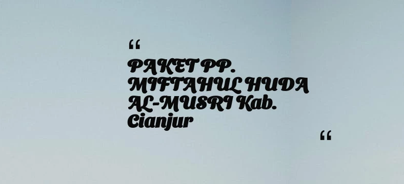 thumbnail for PAKET PP. MIFTAHUL HUDA AL-MUSRI Kab. Cianjur