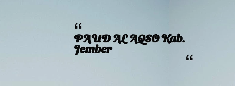 thumbnail for PAUD AL AQSO Kab. Jember