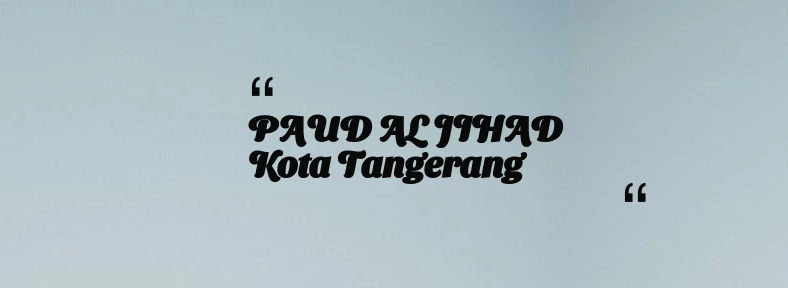 thumbnail for PAUD AL JIHAD Kota Tangerang