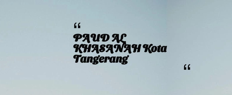 thumbnail for PAUD AL KHASANAH Kota Tangerang