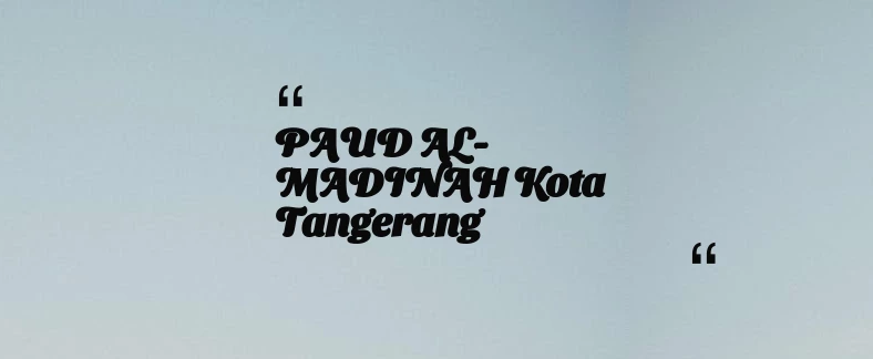 thumbnail for PAUD AL-MADINAH Kota Tangerang