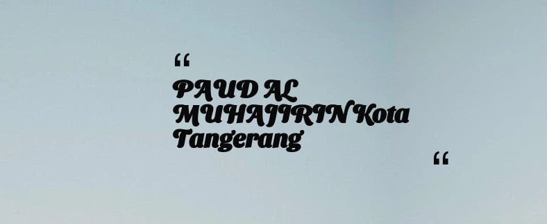 thumbnail for PAUD AL MUHAJIRIN Kota Tangerang