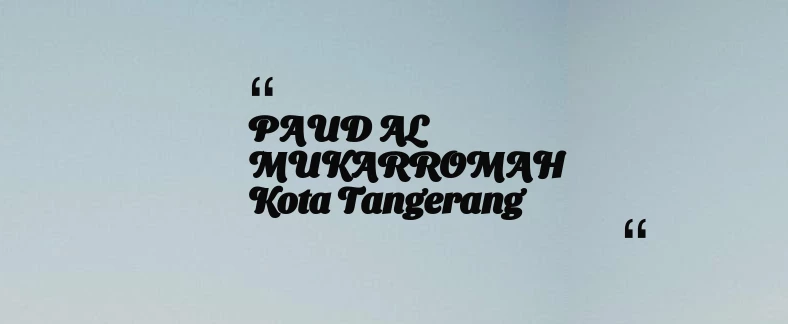 thumbnail for PAUD AL MUKARROMAH Kota Tangerang